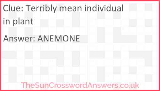 Terribly mean individual in plant Answer