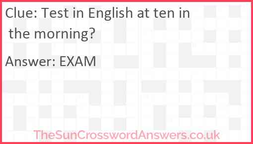 Test in English at ten in the morning? Answer