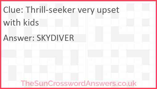 Thrill-seeker very upset with kids Answer