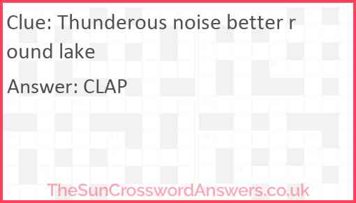 Thunderous noise better round lake Answer