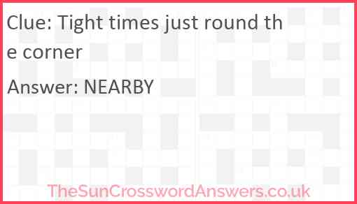 Tight times just round the corner Answer