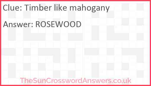 Timber like mahogany Answer