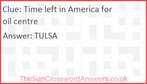 Time left in America for oil centre Answer