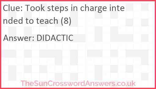 Took steps in charge intended to teach (8) Answer
