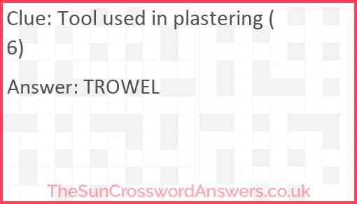 Tool used in plastering (6) Answer