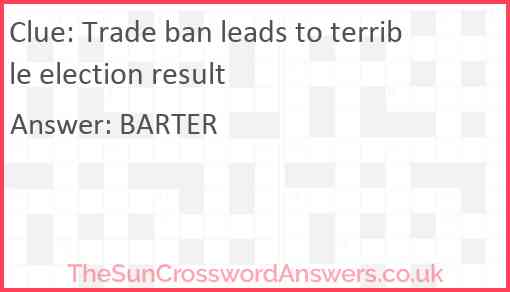 Trade ban leads to terrible election result Answer