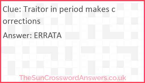 Traitor in period makes corrections Answer