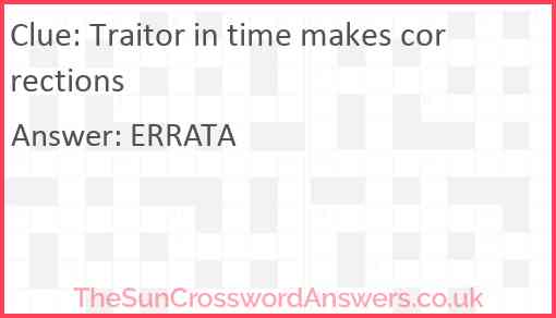 Traitor in time makes corrections Answer
