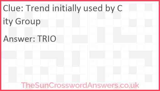Trend initially used by City Group Answer