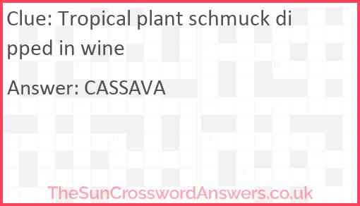 Tropical plant schmuck dipped in wine Answer