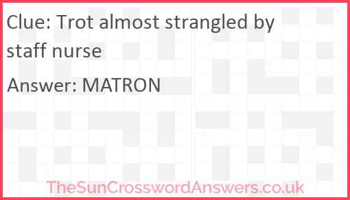 Trot almost strangled by staff nurse Answer