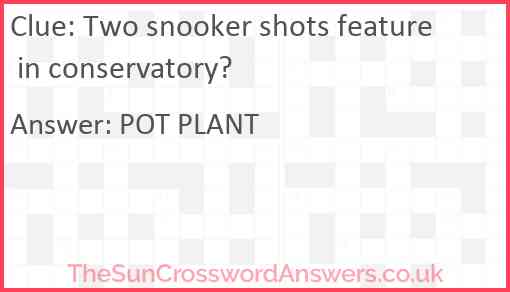 Two snooker shots feature in conservatory? Answer