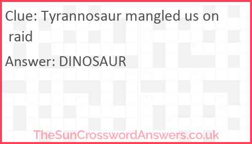 Tyrannosaur mangled us on raid Answer