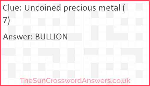 Uncoined precious metal (7) Answer