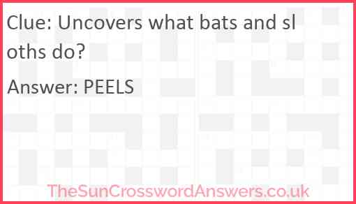 Uncovers what bats and sloths do? Answer
