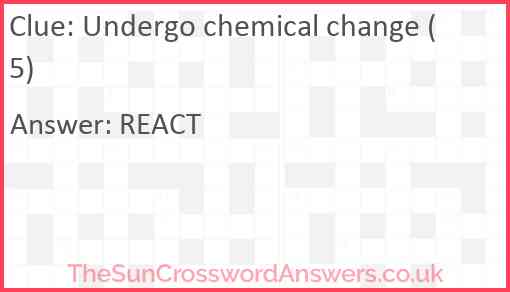 Undergo chemical change (5) Answer