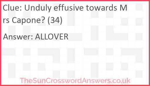Unduly effusive towards Mrs Capone? (34) Answer