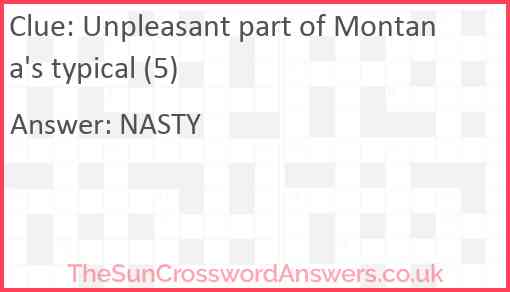 Unpleasant part of Montana's typical (5) Answer