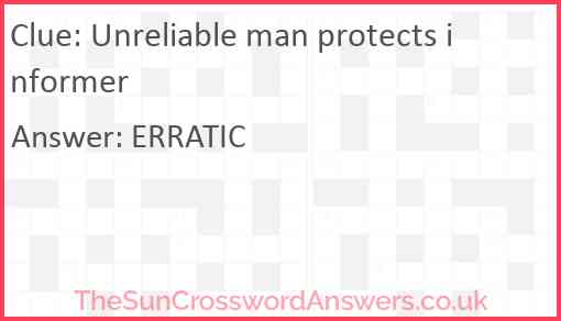 Unreliable man protects informer Answer