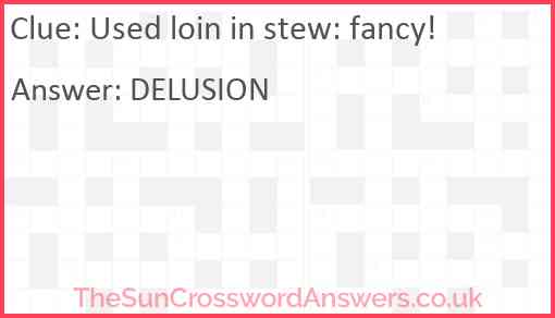 Used loin in stew: fancy! Answer