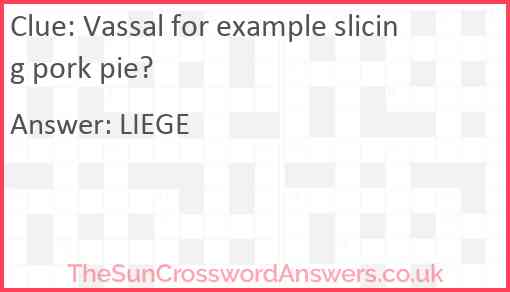 Vassal for example slicing pork pie? Answer