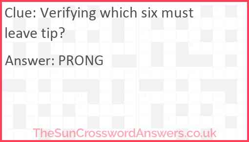 Verifying which six must leave tip? Answer