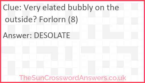 Very elated bubbly on the outside? Forlorn (8) Answer
