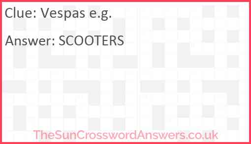 Vespas e.g. Answer
