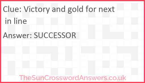 Victory and gold for next in line Answer