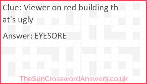 Viewer on red building that's ugly Answer