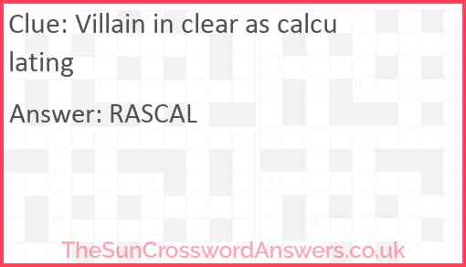 Villain in clear as calculating Answer