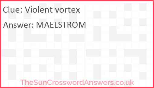 Violent vortex Answer