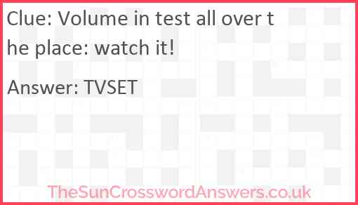 Volume in test all over the place: watch it! Answer