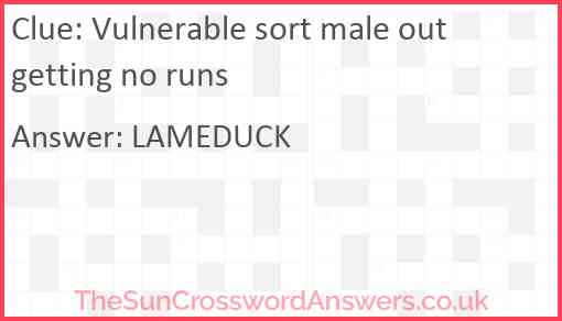 Vulnerable sort male out getting no runs Answer