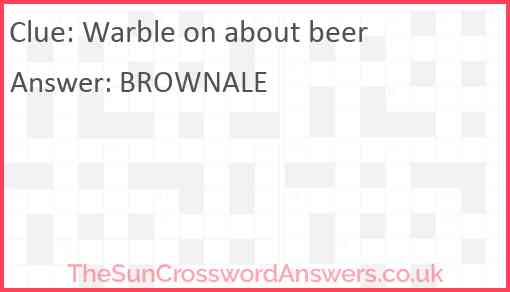 Warble on about beer Answer