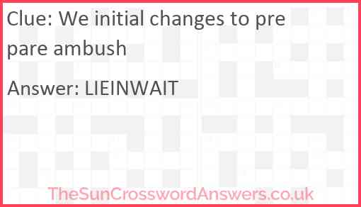 We initial changes to prepare ambush Answer