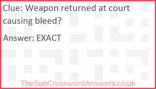 Weapon returned at court causing bleed? Answer