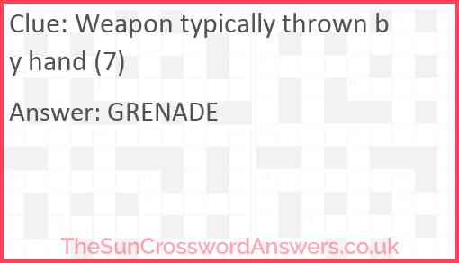 Weapon typically thrown by hand (7) Answer