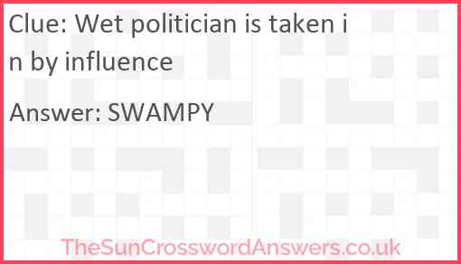 Wet politician is taken in by influence Answer