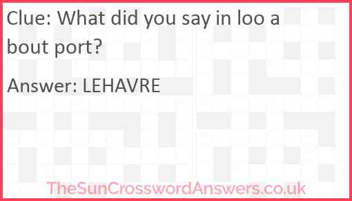 What did you say in loo about port? Answer