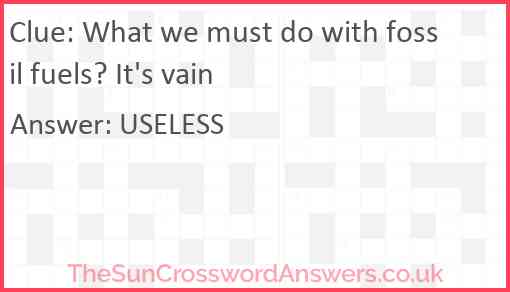 What we must do with fossil fuels? It's vain Answer