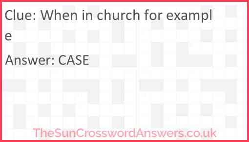 When in church for example Answer