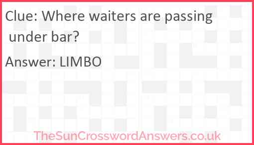 Where waiters are passing under bar? Answer