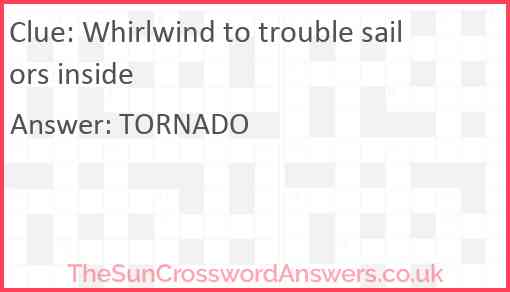 Whirlwind to trouble sailors inside Answer