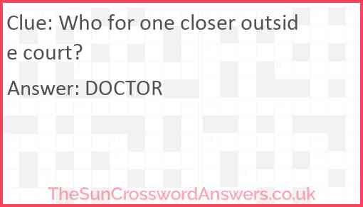 Who for one closer outside court? Answer