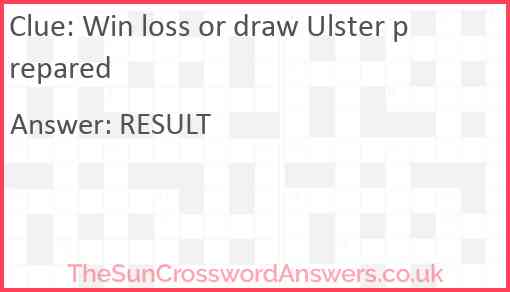 Win loss or draw Ulster prepared Answer