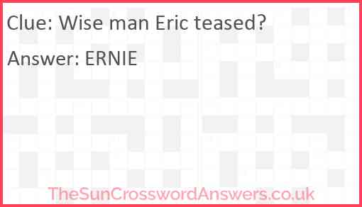 Wise man Eric teased? Answer