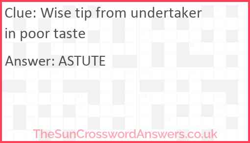 Wise tip from undertaker in poor taste Answer