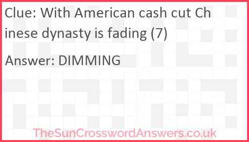 With American cash cut Chinese dynasty is fading (7) Answer
