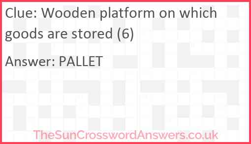 Wooden platform on which goods are stored (6) Answer